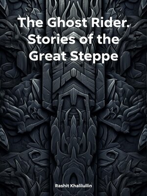 cover image of The Ghost Rider. Stories of the Great Steppe